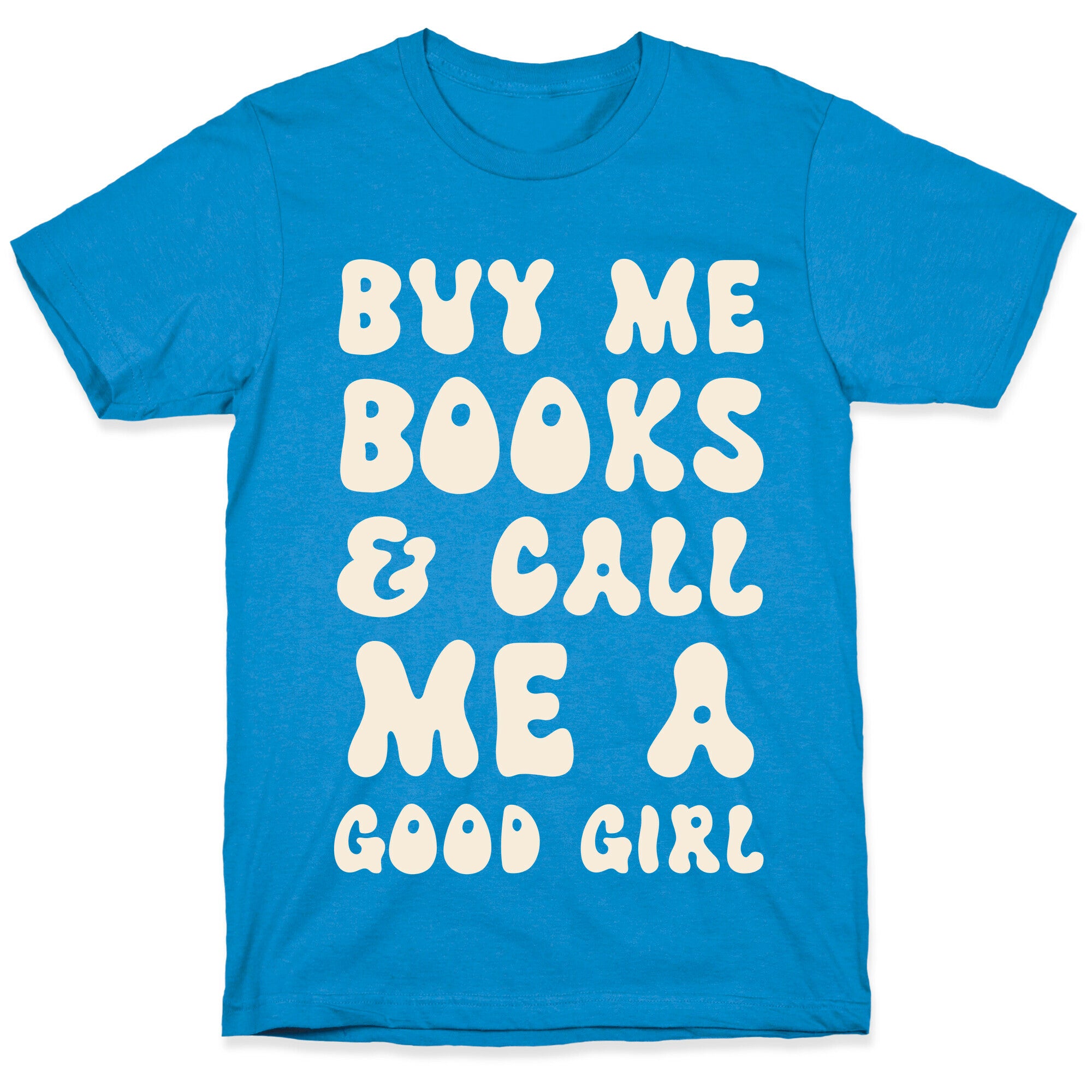 Buy Me Books And Call Me A Good Girl T-Shirt